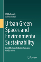 Urban Green Spaces and Environmental Sustainability: Insights from Kolkata Municipal Corporation 3032153212 Book Cover