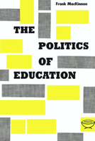 The Politics of Education: A Study of the Political Administration of the Public Schools 1487586965 Book Cover