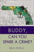 Buddy, Can You Spare A Crime? 0595213723 Book Cover