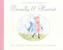 Bernelly & Harriet: The Country Mouse and the City Mouse 0316608114 Book Cover