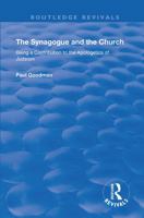 The Synagogue and the Church: Being a Contribution to the Apologetics of Judaism 1176403923 Book Cover