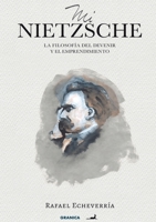 Mi Nietzsche (Nva. Ed.): La Filosofía Del Devenir Y El Emprendimiento 9878935566 Book Cover