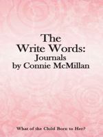 The Write Words: Journals by Connie McMillan: What of the Child Born to Her? 1490839259 Book Cover