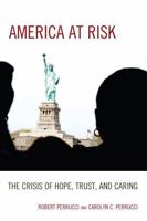 America at Risk: The Crisis of Hope, Trust, and Caring 0742563707 Book Cover