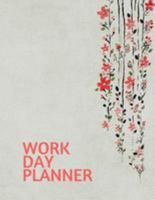 Work Day Planner: Organizer Journal Schedule Task and Keep Tracker Of Activities 150 Pages 8.5x11 Inch 1984399446 Book Cover