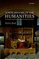 New History of the Humanities: The Search for Principles and Patterns from Antiquity to the Present 0199665214 Book Cover