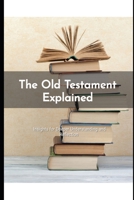 The Old Testament Explained: Insights for Deeper Understanding and Reflection B0DYVG63HR Book Cover