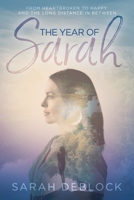 The Year of Sarah: From Heartbroken to Happy and the Long Distance In Between 1958472131 Book Cover