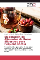 Elaboraci�n de Alimentos de Rosas Silvestres para Peque�a Escala 6138990277 Book Cover