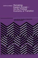 Remaking Eastern Europe - On the Political Economy of Transition 0792309553 Book Cover