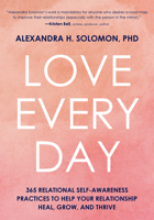 Love Every Day: 365 Relational Self Awareness Practices to Help Your Relationship Heal, Grow, and Thrive 1683736532 Book Cover