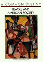 Common Destiny: Blacks and American Society 0309039886 Book Cover