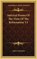 Satirical Poems Of The Time Of The Reformation V1 1163120235 Book Cover