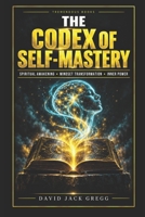 The Codex of Self Mastery B&W Paperback Edition: Ancient Wisdom for the Sovereign Mind B0HJJX22Z7 Book Cover
