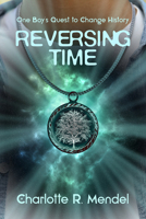 Reversing Time: One Boy's Quest to Change History (30) 1771836059 Book Cover
