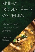 Kniha Pomalého Varenia: Uchopme Cas a Uzívajme si Chut Domova (Slovak Edition) 183559493X Book Cover