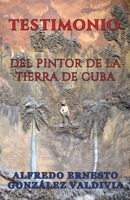Testimonio del Pintor de la Tierra de Cuba (Spanish Edition) B0CRD2SW52 Book Cover
