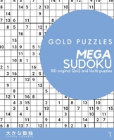 Gold Puzzles Mega Sudoku Book 1: 100 original 12x12 and 16x16 large grid sudoku puzzles B08M88KVK1 Book Cover