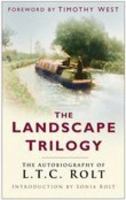 The Landscape Trilogy: The Autobiography of L.T.C.Rolt 0750924780 Book Cover