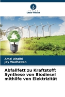 Abfallfett zu Kraftstoff: Synthese von Biodiesel mithilfe von Elektrizität (German Edition) 6209447333 Book Cover