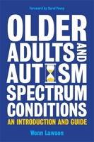 Older Adults and Autism Spectrum Conditions: An Introduction and Guide 1849059616 Book Cover