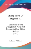 Living Poets Of England V1: Specimens Of The Living British Poets, With Biographical And Critical Notices 1166625184 Book Cover
