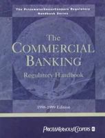 The Commercial Banking Regulatory Handbook: 1998-1999 0765602687 Book Cover