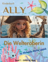 ALLY - Die Welteroberin: Ein kleines Piratenmädchen erobert die Welt (German Edition) B0F2TS7JJ8 Book Cover