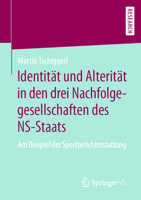 Identit�t Und Alterit�t in Den Drei Nachfolgegesellschaften Des Ns-Staats: Am Beispiel Der Sportberichterstattung 3658291281 Book Cover