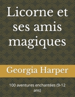 Licorne et ses amis magiques: 100 aventures enchantées (9-12 ans) (French Edition) B0CTKSG6NR Book Cover