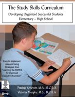 The Study Skills Curriculum: Developing Organized Successful Students Elementary-High School 0984466061 Book Cover