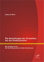 Die Auswirkungen des Fernsehens auf das Kinderzeichnen 3842889275 Book Cover