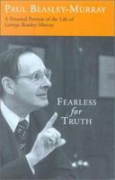 Fearless for Truth: A Personal Portrait of George Raymond Beasley-Murray 10 October 1916-23 February 2000 1842271342 Book Cover