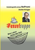 Funzelsuppe: Mein Leben durch das Sieb gedrückt. Autobiografie eines NoPromi 3844821082 Book Cover