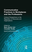 Communicative Practices in Workplaces and the Professions: Cultural Perspectives on the Regulation of Discourse and Organizations (Baywood's Technical Communications) 1138637416 Book Cover