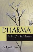 Dharma: Finding Your Soul's Purpose 0944386342 Book Cover