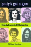 Patty's Got a Gun: Patricia Hearst in 1970s America 0226305228 Book Cover