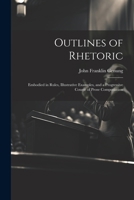 Outlines of Rhetoric: Embodied in Rules, Illustrative Examples, and a Progressive Course of Prose Composiation 1021725242 Book Cover