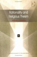 Rationality and Religious Theism (Ashgate Philosophy of Religion Series) (Ashgate Philosophy of Religion Series) (Ashgate Philosophy of Religion Series) 0754615685 Book Cover