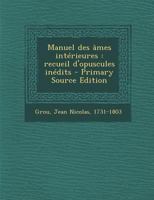 Manuel Des �mes Int�rieures: Recueil d'Opuscules In�dits 1017742618 Book Cover