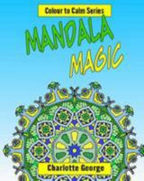 Mandala Magic: 30 Mandalas For A Peaceful Mind 1544617909 Book Cover