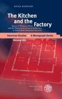 The Kitchen and the Factory: Spaces of Women's Work and the Negotiation of Social Difference in Antebellum American Literature 3825366766 Book Cover