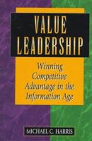 Value Leadership: Winning Competitive Advantage in the Information Age 0873893786 Book Cover