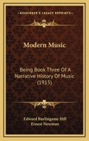 Modern Music: Being Book Three Of A Narrative History Of Music 1149468718 Book Cover