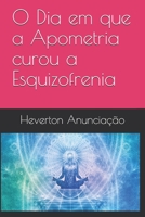 O Dia em que a Apometria curou a Esquizofrenia B084DGWCGG Book Cover