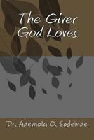 The Giver God Loves 1722675527 Book Cover
