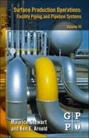 Surface Production Operations: Facility Piping and Pipeline Systems 1856178080 Book Cover