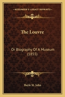 The Louvre, or, Biography of a Museum 1120900352 Book Cover