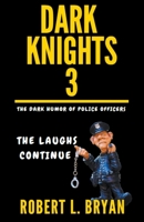 DARK KNIGHTS, The Dark Humor of Police Officers: The laughs Continue B0CFC7JCX7 Book Cover