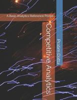 Competitive Analytics: A Basic Analytics Reference Primer 1724133659 Book Cover